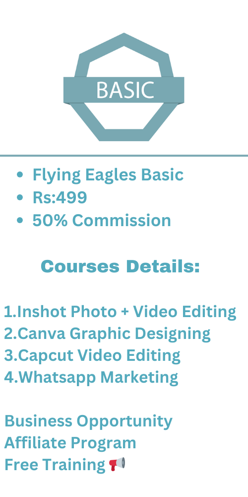 Flying Eagles Basic Rs499 50% Commission Courses Details 1.Inshot Photo + Video Editing 2.Canva Graphic Designing 3.Capcut Video Editing 4.Whatsapp Marketing Business Opportunity Affiliate Program